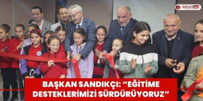 Başkan Sandıkçı: “Eğitime desteklerimizi sürdürüyoruz”