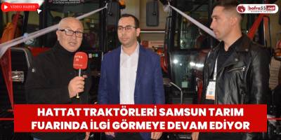 Hattat Traktörleri Samsun Tarım Fuarında İlgi Görmeye Devam Ediyor