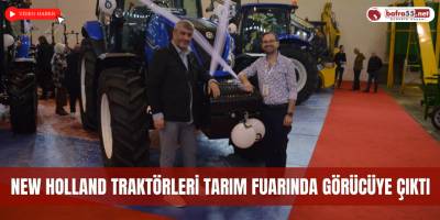 New Holland Traktörleri Tarım Fuarında Görücüye Çıktı