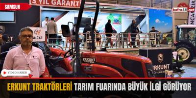 Erkunt Traktörleri Tarım Fuarında Büyük İlgi Görüyor