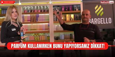 Parfüm Kullanırken Bunu Yapıyorsanız Dikkat!