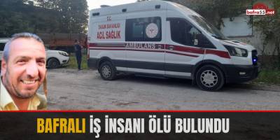 Bafralı İş İnsanı Ölü Bulundu