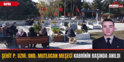 Şehit P. UZM. ONB. Mutlucan Meşeçi Kabrinin Başında Anıldı