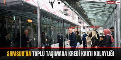 Samsun’da toplu taşımada kredi kartı kolaylığı