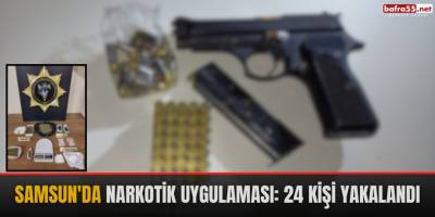 Samsun'da narkotik uygulaması: 24 kişi yakalandı