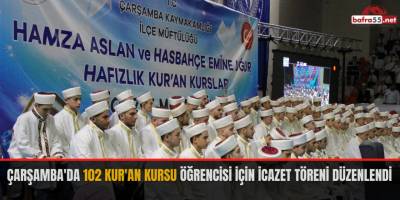 Çarşamba'da 102 Kur'an kursu öğrencisi için icazet töreni düzenlendi