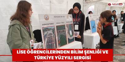 Lise öğrencilerinden Bilim Şenliği ve Türkiye Yüzyılı Sergisi