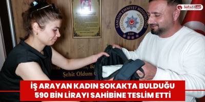 İş arayan kadın sokakta bulduğu 590 bin lirayı sahibine teslim etti
