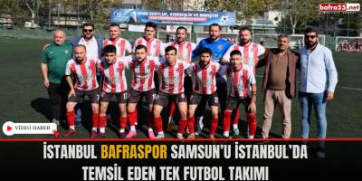 İstanbul Bafraspor Samsun’u İstanbul’da Temsil Eden Tek Futbol Takımı