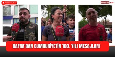 Bafra Halkından Cumhuriyetin 100. Yılı Mesajları