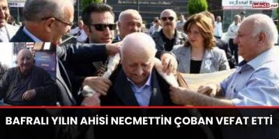 BAFRALI YILIN AHİSİ NECMETTİN ÇOBAN VEFAT ETTİ