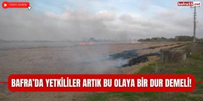Bafra’da Yetkililer Artık Bu Olaya Bir Dur Demeli!