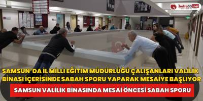 Samsun valilik binasında mesai öncesi sabah sporu