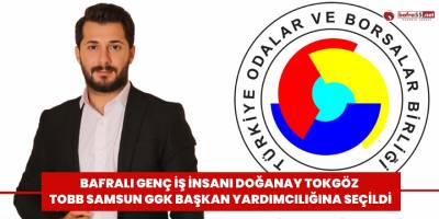 Bafralı Genç İş İnsanı Doğanay Tokgöz TOBB Samsun GGK Başkan Yardımcılığına Seçildi