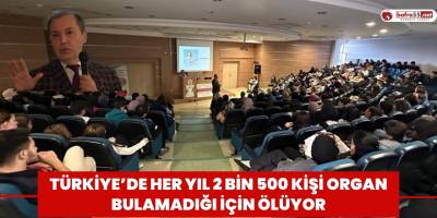 Türkiye’de her yıl 2 bin 500 kişi organ bulamadığı için ölüyor