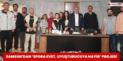 Samsun'dan ‘Spora Evet, Uyuşturucuya Hayır’ projesi