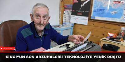 Sinop’un son arzuhalcisi teknolojiye yenik düştü