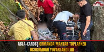 Samsun'da abla-kardeş ormanda mantar toplarken uçurumdan yuvarlandılar