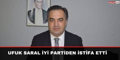 Ufuk Saral, İYİ Parti'den İstifa Etti: İşte Sebebi!