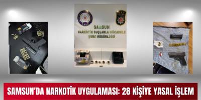 Samsun'da narkotik uygulaması: 28 kişiye yasal işlem
