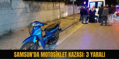Samsun'da motosiklet kazası: 3 yaralı