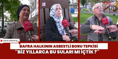 Bafra Halkının Asbestli Boru Tepkisi ''Biz Yıllarca Bu Suları mı İçtik ?''