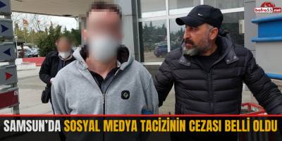 Samsun’da sosyal medya tacizinin cezası belli oldu