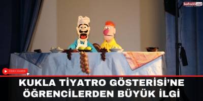 KUKLA TİYATRO GÖSTERİSİ’NE ÖĞRENCİLERDEN BÜYÜK İLGİ