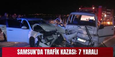 Samsun’da trafik kazası: 7 yaralı