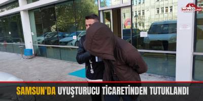 Samsun'da uyuşturucu ticaretinden tutuklandı