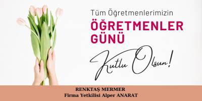 RENKTAŞ MERMER ALPER ANARAT'IN 24 KASIM ÖĞRETMENLER GÜNÜ MESAJI