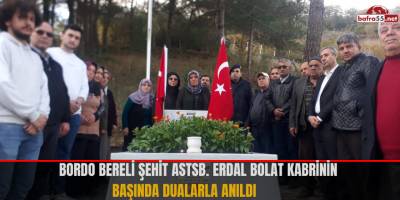 BORDO BERELİ ŞEHİT ASTSB. ERDAL BOLAT KABRİNİN BAŞINDA DUALARLA ANILDI