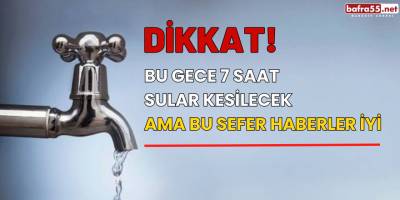 Bu Gece 7 Saat Sular Yok!