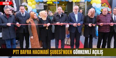 PTT Bafra Hacınabi Şubesi'nden Görkemli Açılış