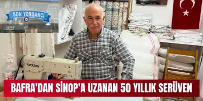 Bafra'dan Sinop'a Uzanan 50 Yıllık Serüven