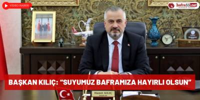 Başkan Kılıç: “Suyumuz Baframıza Hayırlı Olsun”
