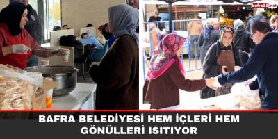 BAFRA BELEDİYESİ HEM İÇLERİ HEM GÖNÜLLERİ ISITIYOR