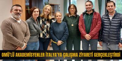 OMÜ’lü Akademisyenler İtalya’ya Çalışma Ziyareti Gerçekleştirdi