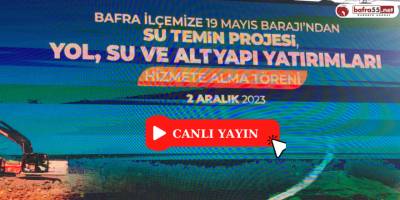 Bafra Yol, Su ve Altyapı Yatırımları Hizmete Alma Töreni