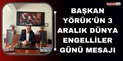 Başkan Yörük'ün 3 Aralık Dünya Engelliler günü mesajı