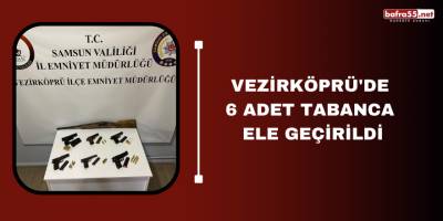 Vezirköprü'de 6 adet tabanca ele geçirildi