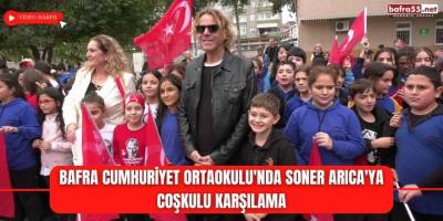 Bafra Cumhuriyet Ortaokulu'nda Soner Arıca'ya Coşkulu Karşılama