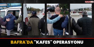 Bafra'da "Kafes" operasyonu