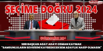 Seçime Doğru Programı Canlı Yayın Konuğu SBB Başkan Aday Adayı Osman Kaymak