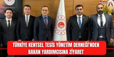 Türkiye Kentsel Tesis Yönetim Derneği'nden Bakan Yardımcısına Ziyaret