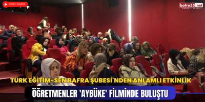 Türk Eğitim-Sen Bafra Şubesi'nden Anlamlı Etkinlik