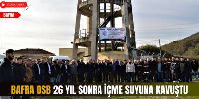 Bafra OSB 26 Yıl Sonra İçme Suyuna Kavuştu