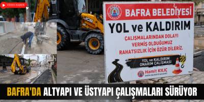 Bafra'da Altyapı ve Üstyapı Çalışmaları Sürüyor