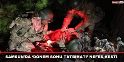 Samsun’da ‘Dönem Sonu Tatbikatı’ nefes kesti