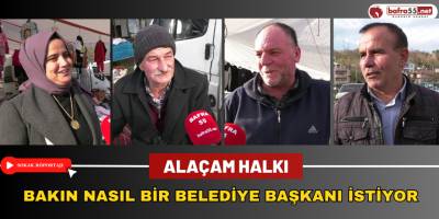 Alaçam Halkı Bakın Nasıl Bir Belediye Başkanı İstiyor